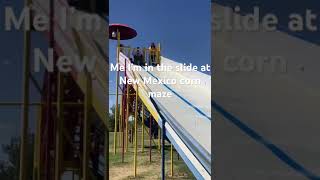 I loved the slide at New Mexico at corn maze