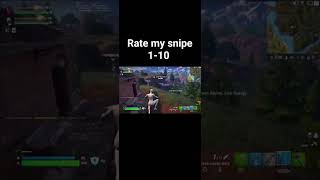 Rate my snipe 1-10 #fortnite #forntiteshorts #snipe #shortsyoutube #viral