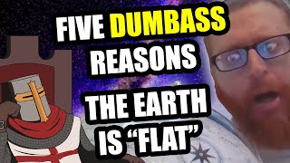 Five DUMBASS Reasons The Earth Is "Flat"