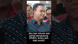 Jika last minute diusung partai, Anies toh sudah siap surat2