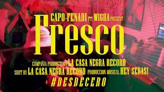 4 - CAPO FENADI FT. WIGHA - FRESCO |  DESDE CERO ( Video Concepto )