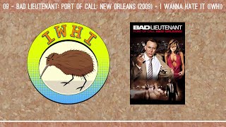 09 - Bad Lieutenant: Port of Call: New Orleans (2009) - I Wanna Hate It (IWHI)