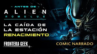 ANTES de ALIEN ROMULUS | La Caída de la Estación RENACIMIENTO | Comic Narrado Precuela Alien Rómulus