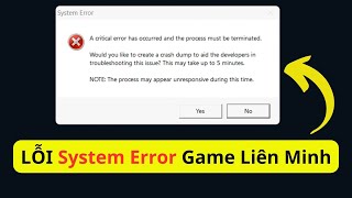 Sửa Fix Lỗi System Error Game Liên Minh Huyền Thoại LOL Báo A critical error, take up to 5 minutes