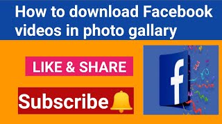 How to download Facebook video in photo gallary/How to save Facebook videos in phone without any app