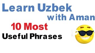 Learn Uzbek - Lesson 4 - 10 most Important phrases to Learn