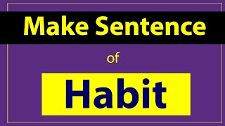 Habit Sentence in English. Make Sentence of Habit. Habit use in Sentence. Habit ka Sentence.