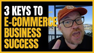 3 Keys to E-commerce Business Success