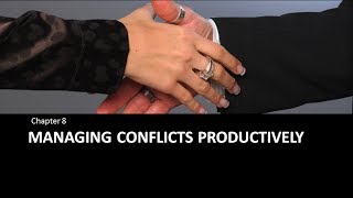 Chapter 8 : Managing Conflicts Productively