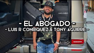 El Abogado - Luis R Conriquez (LETRA)(EXCLUSIVO)(CORRIDOS)