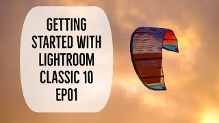 Getting Started With Lightroom Classic Ep01