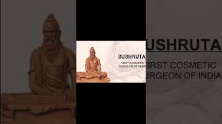 father of plastic surgery sushruta "the first cosmatic surgeon of india".shorts