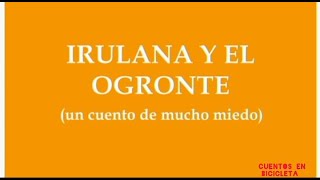 IRULANA Y EL OGRONTE - GRACIELA MONTES.