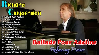 Ballade Pour Adeline - Richard Clayderman Greatest Hits Full Album 2024 🎹Classic Piano Songs 2024