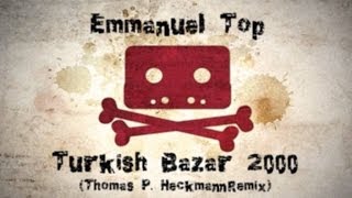 Emmanuel Top - Turkish Bazar 2000 (Thomas P. Heckmann Remix)