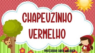 LEITURA E INTERPRETAÇÃO: CHAPEUZINHO VERMELHO - CAROL WALLAUER