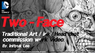 [DC comics] TWO-FACE ink work speedpainting (디씨 코믹스-투페이스 잉크작업 스피드페인팅) By,InHyuk Lee 이인혁