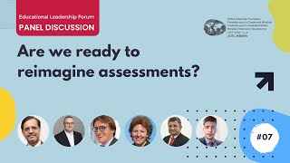 Are we ready to re-imagine assessments? | 7th Educational Leadership Forum