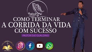 Tema : Como Terminar a Corrida da Vida com Sucesso - Pastor Djo Gualdino