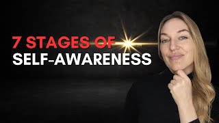 The 7 Stages of Self-Awareness