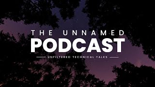 E3 - The Unnamed Podcast