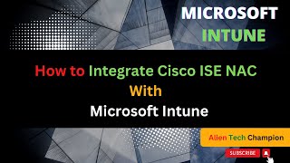 MS78 - Know how to Integrate Cisco ISE NAC with Intune MDM