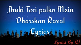 Jhuki teri palko mein | Lyrics | mere nishaan darshan raval  | Lyrics By RJ