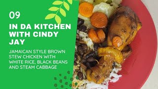 In Da Kitchen with Cindy Jay: Brown Stew Chicken with White Rice and Black Beans