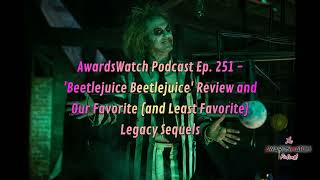 Ep. 251 - 'Beetlejuice Beetlejuice' Review and Our Favorite (and Least Favorite) Legacy Sequels...