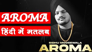 Aroma song meaning in Hindi // Sidhu Moose Wala