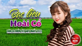 MV 4K Đậm Chất Miền Tây Chọn Lọc Hay Nhất 2022 LK DÂN CA TRỮ TÌNH Tuyển Chọn💘  BẠC LIÊU HOÀI CỔ