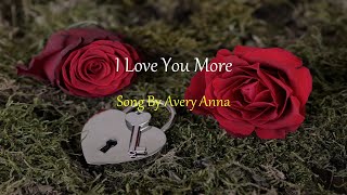 Avery Anna - I Love You More