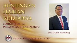 Pelayanan Penuh Waktu - Renungan Harian Keluarga - Markus 6:31-33 - Pnt. Daniel