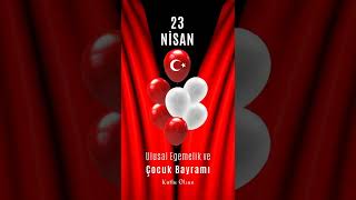 "23 Nisan Ulusal Egemenlik ve Çocuk Bayramımız kutlu olsun"