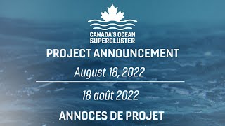 Project Announcement August 18, 2022 - 18 août 2022 Annoces de projet