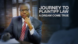 Journey to Plaintiff Law - A Dream Come True