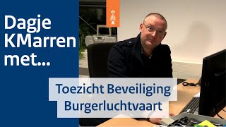 Dagje KMarren met Andries: Toezicht Beveiliging Burgerluchtvaart