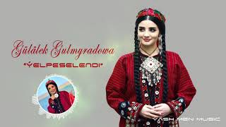 Gülälek Gulmyradowa - Yelpeselendi / ©2021 Halk aydymy