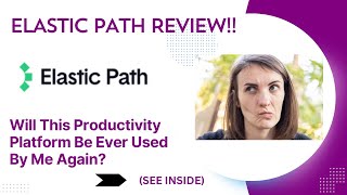 Elastic Path REVIEW- Will This Productivity Platform Be Ever Used By Me Again? See(View Before use)