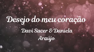 Desejos do meu coração (Davi sacer e Daniela Araújo)