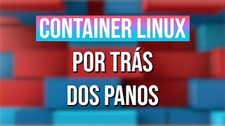 DOCKER CONTAINER: Container por trás dos panos | CHROOT | Parte 1