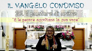 Il Vangelo Condiviso - Puntata 25 - Il pastore di anime