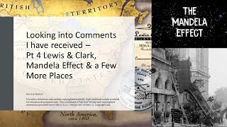 Looking into Comments I have received - Pt 4 Lewis & Clark, Mandela Effect & a Few More Places