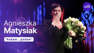 Agnieszka Matysiak "Padam...padam" | Piosenki Edith Piaf