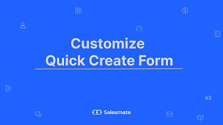 Customize Quick Create Form - Salesmate