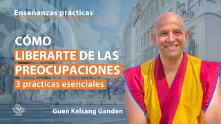 Cómo liberarte de las preocupaciones con guen Kelsang Ganden