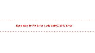 Easy Way to Fix error code 0x8007274c Error