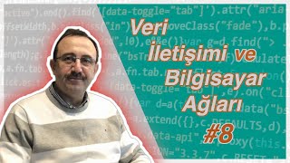 Veri İletişimi ve Bilgisayar Ağları (8. Ders)