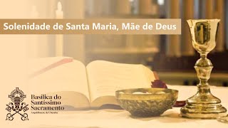 Solenidade de Santa Maria, Mãe de Deus - 31/12/2023