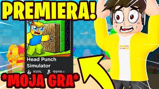 MOJA NOWA GRA W ROBLOX JUŻ JEST! - HEAD PUNCH SIMULATOR! 😱